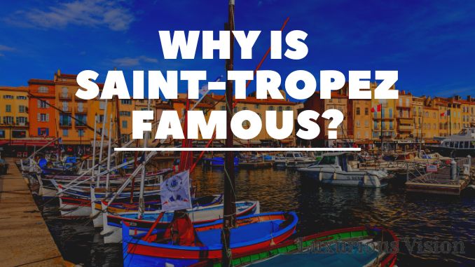 Why Is Saint-Tropez Famous